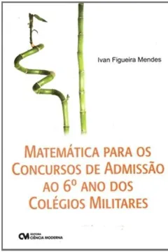 Livro Matematica Para Os Concursos De Admisssao Ao 6. Ano Dos Colegios Milit - Resumo, Resenha, PDF, etc.