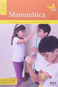 Livro Matemática. Soluções Para Dez Desafios do Professor. 1º ao 3º Ano - Resumo, Resenha, PDF, etc.