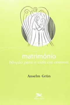 Livro Matrimônio. Bênção Para A Vida Em Comum - Resumo, Resenha, PDF, etc.