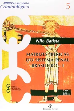 Livro Matrizes Ibéricas Do Sistema Penal Brasileiro - I - Volume 5 - Resumo, Resenha, PDF, etc.