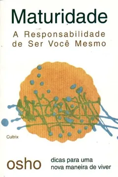 Livro Maturidade. A Responsabilidade de Ser Você Mesmo - Resumo, Resenha, PDF, etc.