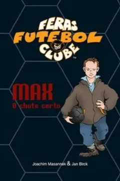 Livro Max, o Chute Certo - Resumo, Resenha, PDF, etc.