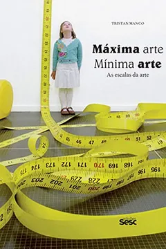 Livro Máxima Arte. Mínima Arte. As Escalas da Arte - Resumo, Resenha, PDF, etc.