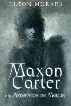 Livro Maxon Carter E OS Artefatos de Merlin - Resumo, Resenha, PDF, etc.