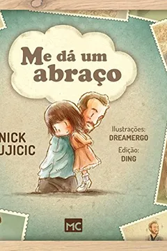 Livro Me Dá Um Abraço - Série Histórias Sobre a Vida de Nick Vujicic - Resumo, Resenha, PDF, etc.