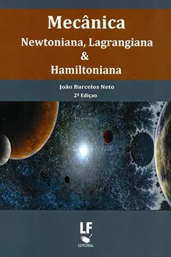 Livro Mecanica Newtoniana, Lagrangiana E Haniltoniana 2 ? Edição - Resumo, Resenha, PDF, etc.