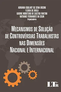 Livro Mecanismos de Solução de Controvérsias Trabalhistas nas Dimensões Nacional e Internacional - Resumo, Resenha, PDF, etc.