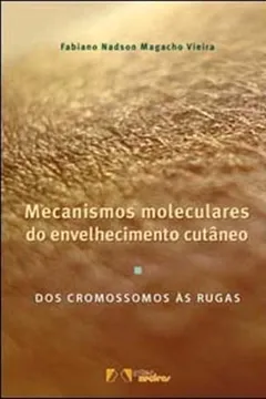 Livro Mecanismos Moleculares do Envelhecimento Cutâneo. Dos Cromossomos às Rugas - Resumo, Resenha, PDF, etc.