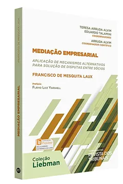 Livro Mediação Empresarial. Aplicação de Mecanismos Alternativos Para Solução de Disputas Entre Sócios - Resumo, Resenha, PDF, etc.
