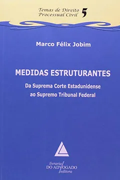 Livro Medidas Estruturantes. Da Suprema Corte Estadunidense ao Supremo Tribunal Federal - Resumo, Resenha, PDF, etc.