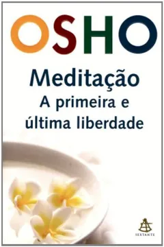 Livro Meditação. A Primeira E Última Liberdade - Resumo, Resenha, PDF, etc.