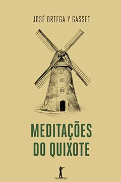Livro Meditações do Quixote - Resumo, Resenha, PDF, etc.