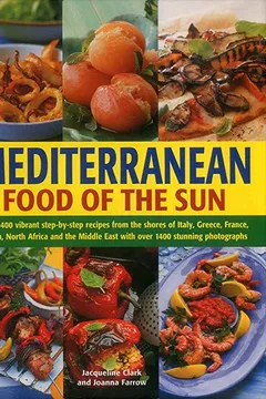 Capa do livro Mediterranean: Food of the Sun: Over 400 Vibrant Step-By-Step Recipes from the Shores of Italy, Greece, France, Spain, North Africa and the Middle East with Over 1400 Stunning Photographs