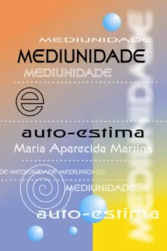 Livro Mediunidade e Auto-Estima - Resumo, Resenha, PDF, etc.