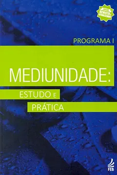 Livro Mediunidade. Estudo e Prática. Programa 1 - Resumo, Resenha, PDF, etc.