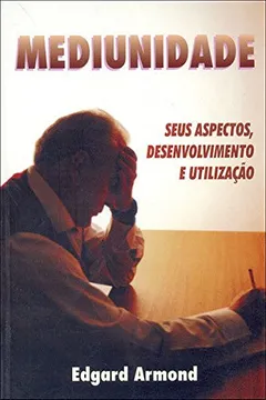 Livro Mediunidade - Seus Aspectos Desenvolvimento E - Resumo, Resenha, PDF, etc.