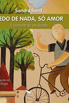 Livro Medo de nada, só amor: A semente de um jesuíta - Resumo, Resenha, PDF, etc.