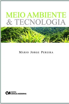 Livro Meio Ambiente & Tecnologia - Resumo, Resenha, PDF, etc.