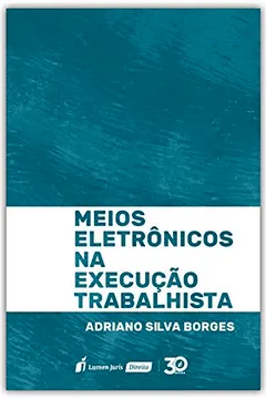 Livro Meios Eletrônicos Na Execução Trabalhista - 2019 - Resumo, Resenha, PDF, etc.