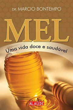 Livro Mel. Uma Vida Doce e Saudável - Resumo, Resenha, PDF, etc.