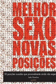 Livro Melhor Sexo Novas Posições. 50 Posições Ousadas que Provavelmente Ainda não Experimentou - Resumo, Resenha, PDF, etc.