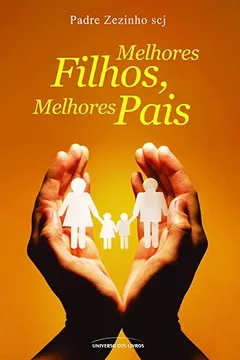 Livro Melhores Filhos, Melhores Pais - Resumo, Resenha, PDF, etc.