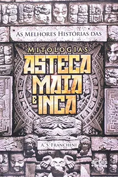 Livro Melhores Histórias Das Mitologias Asteca Maia E Grega - Resumo, Resenha, PDF, etc.