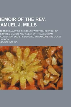 Capa do livro Memoir of the REV. Samuel J. Mills; Late Missionary to the South Western Section of the United States, and Agent of the American Colonization Society, Deputed to Explore the Coast of Africa