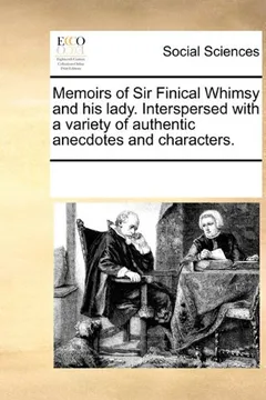 Livro Memoirs of Sir Finical Whimsy and His Lady. Interspersed with a Variety of Authentic Anecdotes and Characters. - Resumo, Resenha, PDF, etc.