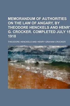 Livro Memorandum of Authorities on the Law of Angary, by Theodore Henckels and Henry G. Crocker. Completed July 15, 1918 - Resumo, Resenha, PDF, etc.