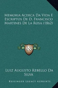 Livro Memoria Acerca Da Vida E Escriptos de D. Francisco Martines de La Rosa (1862) - Resumo, Resenha, PDF, etc.