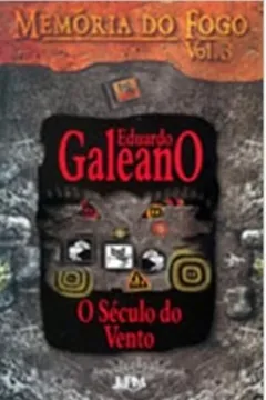 Livro Memória Do Fogo 3. O Século Do Vento - Coleção L&PM Pocket - Resumo, Resenha, PDF, etc.