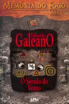 Livro Memória Do Fogo 3. O Século Do Vento - Resumo, Resenha, PDF, etc.