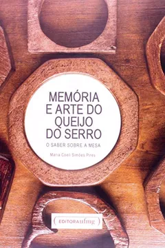 Livro Memória e Arte do Queijo do Serro - Resumo, Resenha, PDF, etc.