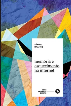 Livro Memória e Esquecimento na Internet - Resumo, Resenha, PDF, etc.
