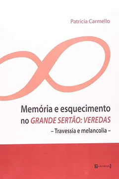 Livro Memoria E Esquecimento No Grande Sertao Veredas - Resumo, Resenha, PDF, etc.