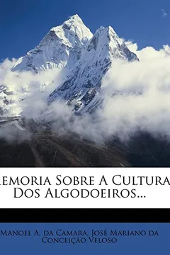 Livro Memoria Sobre a Cultura DOS Algodoeiros... - Resumo, Resenha, PDF, etc.