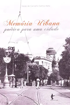 Livro Memoria Urbana. Poetica Para Uma Cidade - Resumo, Resenha, PDF, etc.