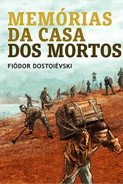 Livro Memórias da Casa dos Mortos - Resumo, Resenha, PDF, etc.