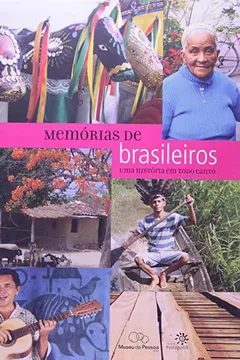 Livro Memórias De Brasileiros - Uma História Em Todo O Canto - Resumo, Resenha, PDF, etc.