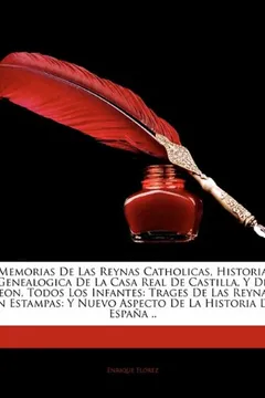 Livro Memorias de Las Reynas Catholicas, Historia Genealogica de La Casa Real de Castilla, y de Leon, Todos Los Infantes: Trages de Las Reynas En Estampas: - Resumo, Resenha, PDF, etc.