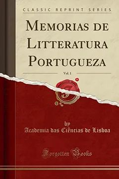 Livro Memorias de Litteratura Portugueza, Vol. 1 (Classic Reprint) - Resumo, Resenha, PDF, etc.