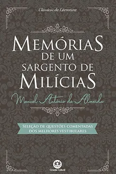Livro Memórias de um sargento de milícias: Com questões comentadas de vestibular - Resumo, Resenha, PDF, etc.