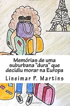 Capa do livro Memorias de Uma Suburbana "Dura" Que Decidiu Morar Na Europa