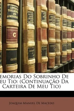 Livro Memorias Do Sobrinho de Meu Tio: Continuao Da Carteira de Meu Tio - Resumo, Resenha, PDF, etc.