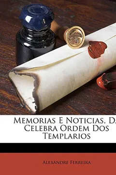 Capa do livro Memorias E Noticias, Da Celebra Ordem DOS Templarios