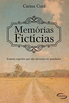 Livro Memórias Fictícias. Existem Segredos que não Deveriam Ser Guardados - Resumo, Resenha, PDF, etc.