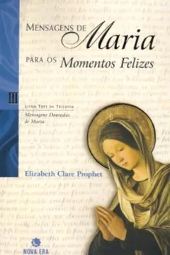 Livro Mensagens de Maria Para os Momentos Felizes - Resumo, Resenha, PDF, etc.