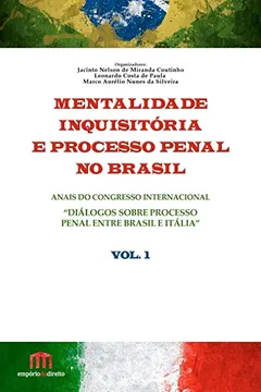 Livro Mentalidade Inquisitória e Processo Penal no Brasil. Anais do Congresso Internacional Diálogos Sobre Processo Penal - Resumo, Resenha, PDF, etc.