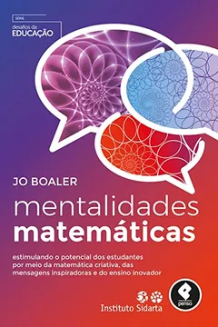 Livro Mentalidades Matemáticas: Estimulando o Potencial dos Estudantes por Meio da Matemática Criativa, das Mensagens Inspiradoras e do Ensino Inovador - Resumo, Resenha, PDF, etc.